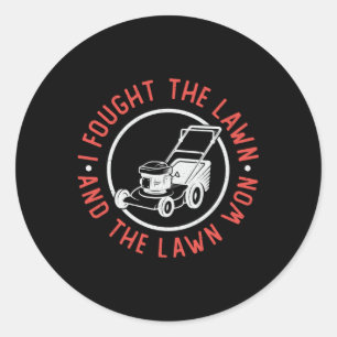 I Fought The Lawn And The Lawn Won Lawn Mowing Classic Round Sticker