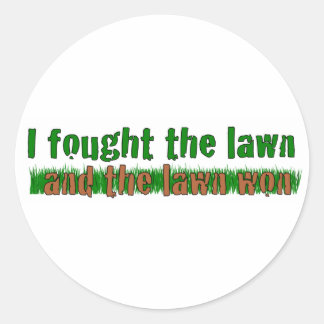 I Fought The Lawn Classic Round Sticker