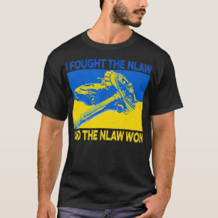 I Fought The Nlaw And The Nlaw Won T-Shirt