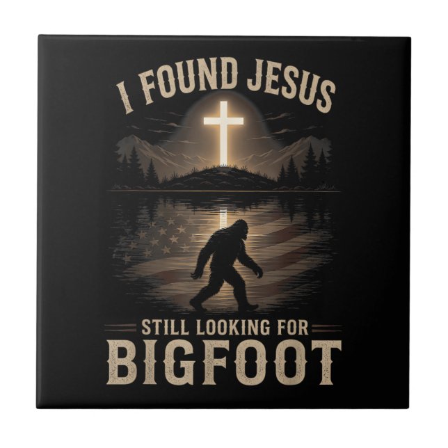 I Found Jesus Still Looking Bigfoot Funny Faith Tile (Front)