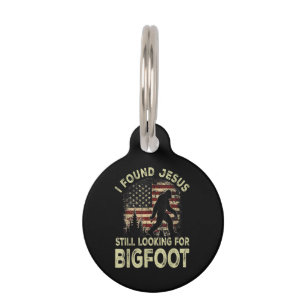 I Found Jesus Still Looking Bigfoot Funny Summer C Pet Tag