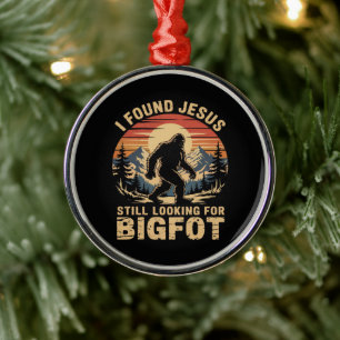 I Found Jesus Still Looking for Bigfoot Metal Tree Decoration