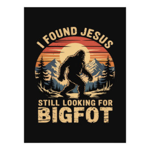 I Found Jesus Still Looking for Bigfoot Photo Print
