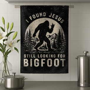 I Found Jesus Still Looking for Bigfoot Sasquatch Tea Towel
