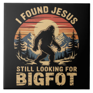 I Found Jesus Still Looking for Bigfoot Tile