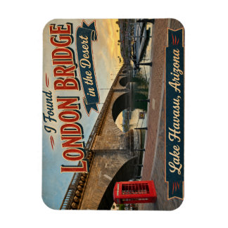 I Found London Bridge in the Desert Lake Havasu Magnet