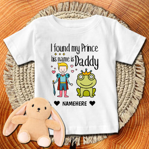 I found My Prince HIs Name is Daddy Baby T-Shirt