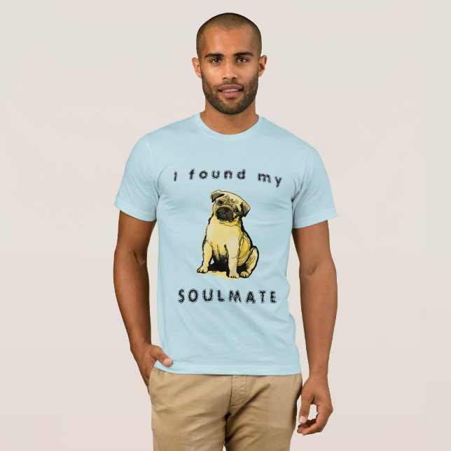 I found my pug soulmate  T-Shirt (Front Full)