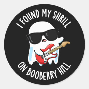 I Found My Shrill On Booberry Hill Funny Ghost Pun Classic Round Sticker