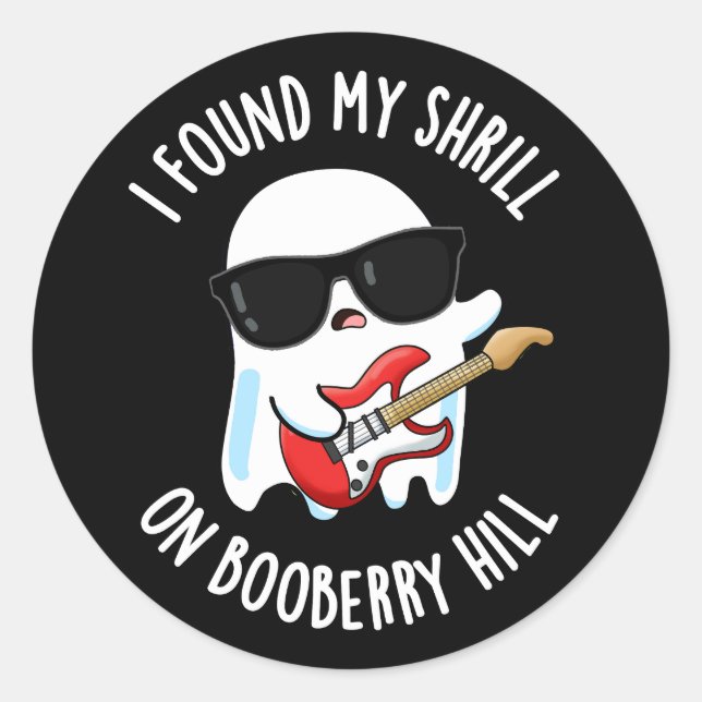 I Found My Shrill On Booberry Hill Funny Ghost Pun Classic Round Sticker (Front)