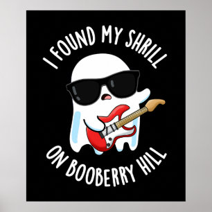 I Found My Shrill On Booberry Hill Funny Ghost Pun Poster