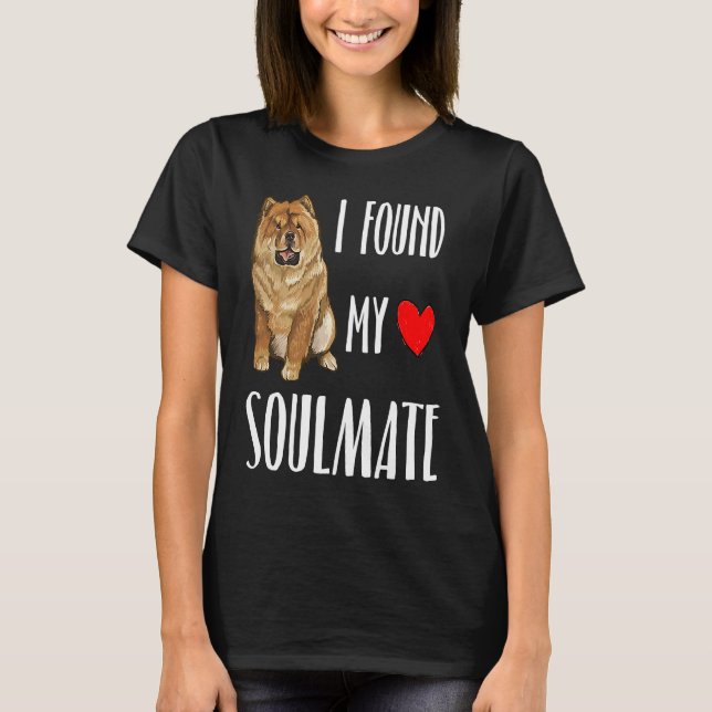 I Found My Soulmate Chow Chow Dog  Best Friend T-Shirt (Front)