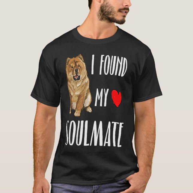 I Found My Soulmate Chow Chow Dog  Best Friend T-Shirt (Front)