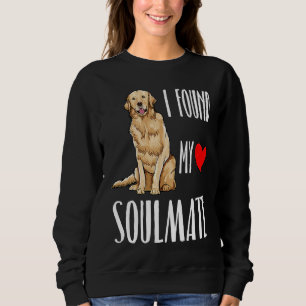 I Found My Soulmate Golden Retriever Dog Best Frie Sweatshirt
