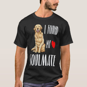 I Found My Soulmate Golden Retriever Dog Best Frie T-Shirt