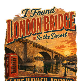 I Found the London Bridge in the Desert T-Shirt