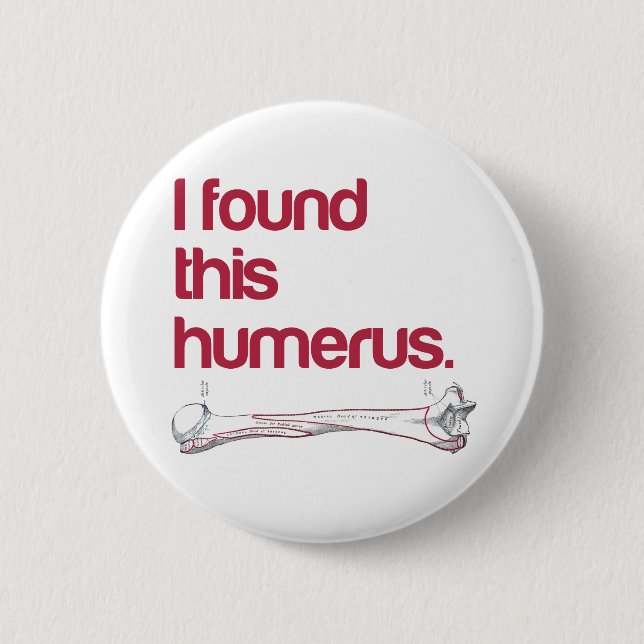 I found this humerus 6 cm round badge (Front)