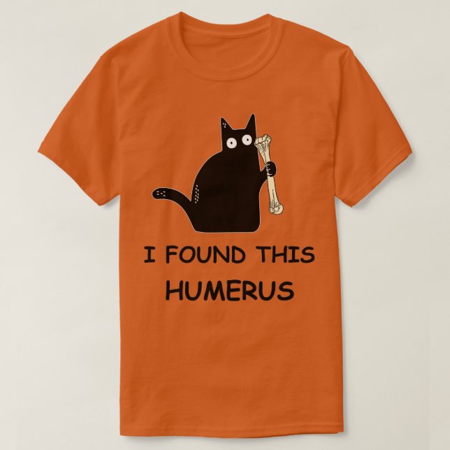 I Found This Humerus Black Cat T-Shirt (Design Front)