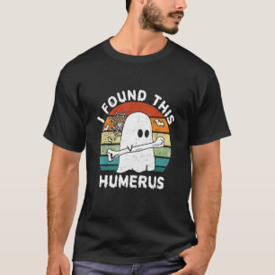 I Found This Humerus Boo Ghost Halloween Costume T-Shirt