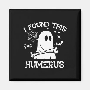 I Found This Humerus Boo Ghost Skeleton Halloween Magnet