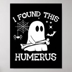 I Found This Humerus Boo Ghost Skeleton Halloween Poster