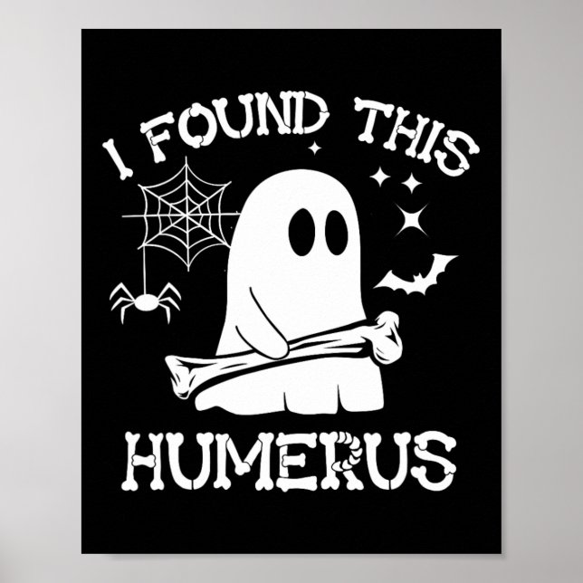 I Found This Humerus Boo Ghost Skeleton Halloween  Poster (Front)