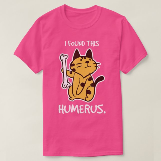I Found This Humerus Cat , Cat , Halloween  T-Shirt (Design Front)