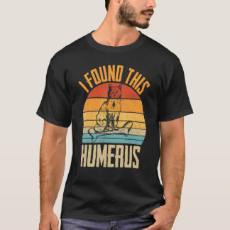 I Found This Humerus  Cat T-Shirt