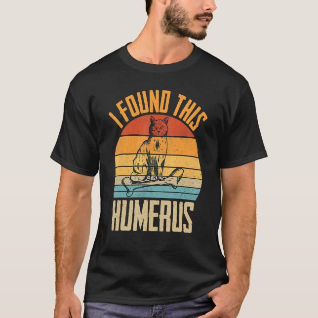 I Found This Humerus  Cat T-Shirt (Front)