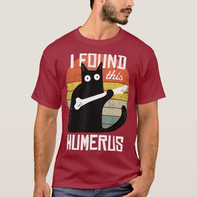 I Found This Humerus Cats Humourous Pun Funny Cat T-Shirt (Front)