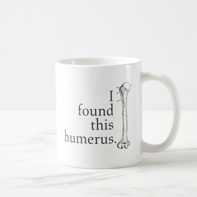 I Found This Humerus Coffee Mug (Right)