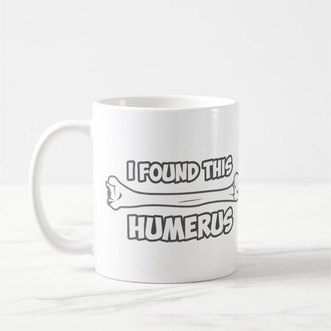 I Found This Humerus Coffee Mug (Left)