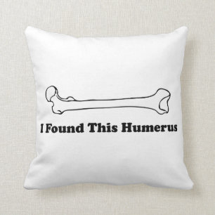 I Found This Humerus Cushion