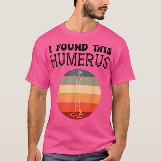 I Found This Humerus Dad Joke Fathers Day Femur Sk T-Shirt