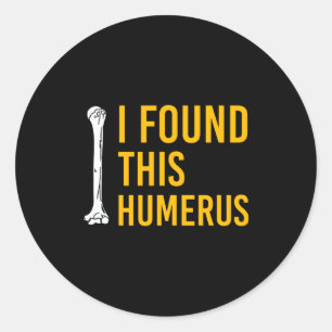 I Found This Humerus Dog With Bone Funny  Classic Round Sticker