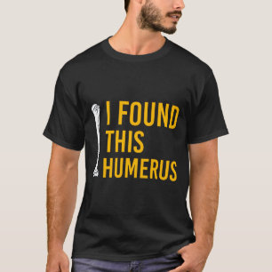 I Found This Humerus Dog With Bone Funny  T-Shirt