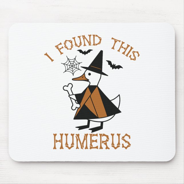 I Found This Humerus Duck Funny Halloween Witch Bo Mouse Pad (Front)