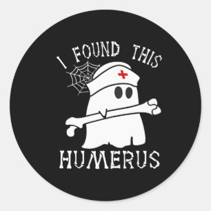 I Found This Humerus Fun Ghost Nurse Halloween  Classic Round Sticker