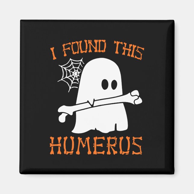 I Found This Humerus Fun Halloween Ghost Skeleton  Magnet (Front)