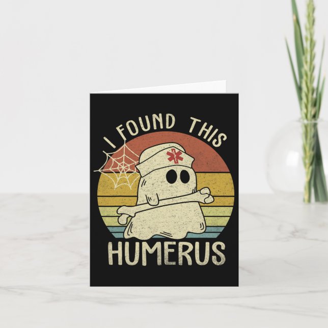 I Found This Humerus Fun Halloween Nurse Fall Scru Card (Front)