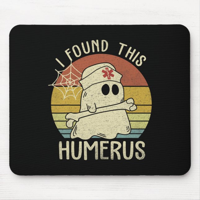 I Found This Humerus Fun Halloween Nurse Fall Scru Mouse Pad (Front)
