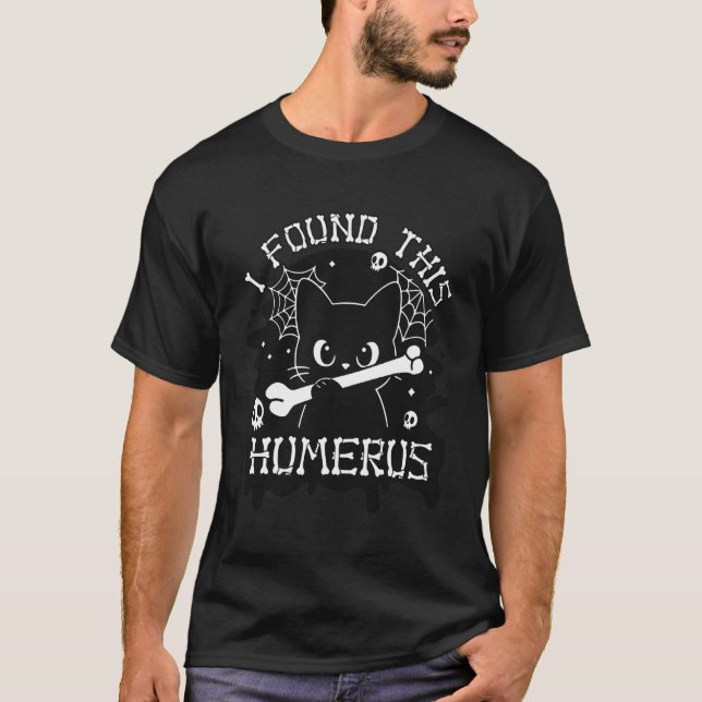 I Found This Humerus Funny Cat with Bone Halloween T-Shirt (Front)