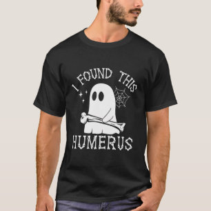 I Found This Humerus Funny Ghost Halloween T-Shirt