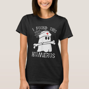 I Found This Humerus Funny Ghost Nurse Halloween T-Shirt