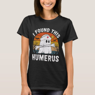 I Found This Humerus Funny Ghost Nurse Halloween  T-Shirt