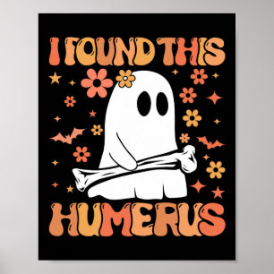 I Found This Humerus Funny Ghost Spooky Season Hal Poster