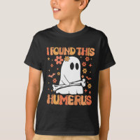 I Found This Humerus Funny Ghost Spooky Season Hal