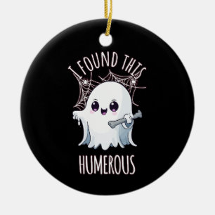 I Found This Humerus Funny Halloween Ghost Ceramic Tree Decoration
