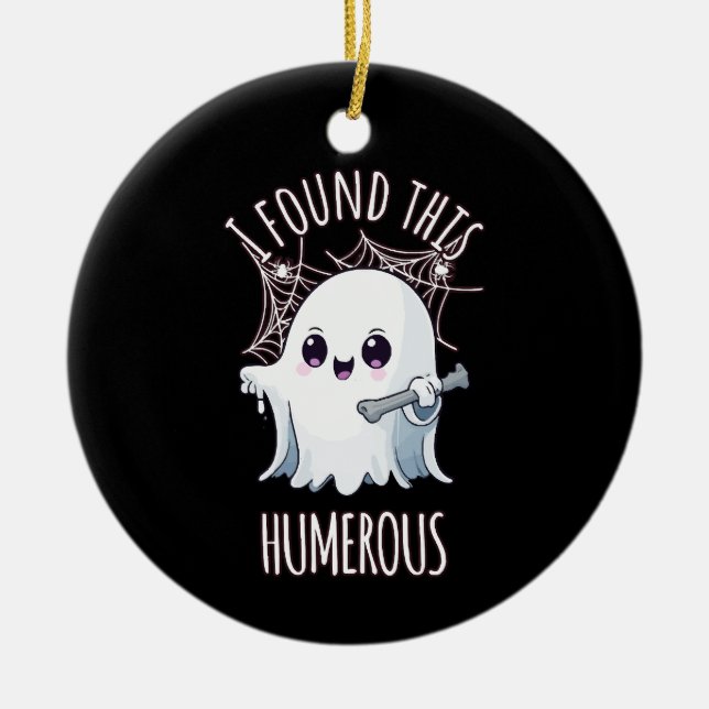 I Found This Humerus Funny Halloween Ghost Ceramic Tree Decoration (Front)