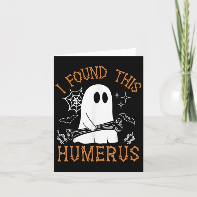 I Found This Humerus Funny Halloween Ghost Skeleto Card (Front)